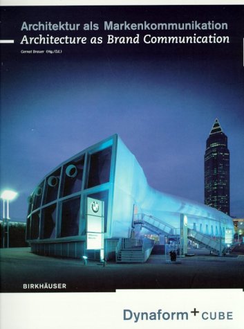 Architektur als Markenkommunikation: Dynaform + Cube; Architecture as Brand Communication