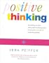 Positive Thinking: Everything you have always known about positive thinking but were afraid to put into practice