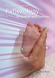 The Gentle Touch of Reflexology for Babies and Children