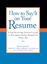 How to Say It on Your Resume: A Top
                              Recruiting Director's Guide to Writing the Perfect Resume for Every Job