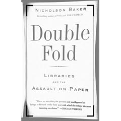 Double Fold: Libraries and the Assault on Paper