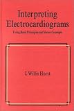 Image of Interpreting Electrocardiograms: Using Basic Principles and Vector Concepts (Fundamental and Clinical Cardiology)