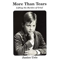 More Than Tears: Lifting the Burden of Grief