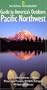 National Geographic Guide to America's Outdoors: Pacific Northwest: Nature Adventures in Parks, Preserves, Forests, Wildlife Refuges, Wilderness Areas ... Outdoor) (NG Guide to America's Outdoor)