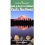 National Geographic Guide to America's Outdoors: Pacific Northwest: Nature Adventures in Parks, Preserves, Forests, Wildlife Refuges, Wilderness Areas ... Outdoor) (NG Guide to America's Outdoor)
