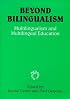Beyond Bilingualism: Multillingualism and Multilingual Education (Multilingual Matters (Series), 110.)