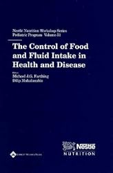 The Control of Food and Fluid Intake in Health and Disease (Nestle Nutrition Workshop Series, Pediatric Program)