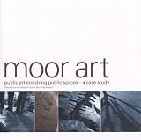 cover of Moor Art: Public Art Enriching Public Spaces, A Case Study