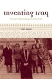 Inventing Iraq: The Failure of Nation-building and a History Denied Inventing Iraq: The Failure of Nation-building and a History Denied