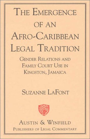 The Emergence of an Afro-Caribbean Legal Tradition: Gender Relations and Family Courts in Kingston, Jamaica
