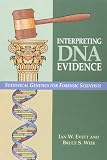 Interpreting DNA Evidence: Statistical Genetics for Forensic Scientists