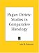 Book cover of Pagan Christs: Studies in Comparative Hierology.