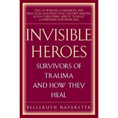Invisible Heroes: Survivors of Trauma and How They Heal