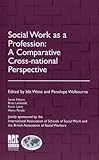 Social work as a profession : a comparative cross-national perspective