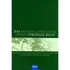 Das Boston Consulting Group-Strategiebuch: Die wichtigsten Managementkonzepte f�r die Praktiker: Die wichtigsten Managementkonzepte f�r den Praktiker