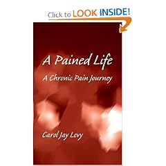 A Pained Life: A Chronic Pain Journey by Carol Jay Levy