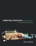 cover of Enduring Innocence: Global Architecture and Its Political Masquerades