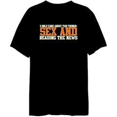 I Only Care About Two Things: Sex And Reading The News Hobbies Herren T-Shirt (Schwarz, Gr��en X-Small - XXX-Large)