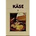 K�se: Mit 72 Rezepten