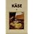K�se: Mit 72 Rezepten