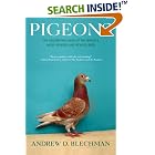 Pigeons: The Fascinating Saga of the World's Most Revered and Reviled Bird by  Andrew D. Blechman