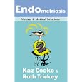 Endometriosis: Natural and Medical Solutions by  Kaz Cooke and Ruth Trickey