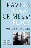 Travels Through Crime And Place: Community-Building as Crime Control