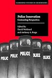 Police Innovation: Contrasting Perspectives (Cambridge Studies in Criminology)