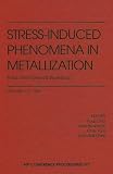 Stress-Induced Phenomena in Metallization: Third International Workshop (AIP Conference Proceedings, No. 373)