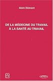 De la médecine du travail à la santé au travail