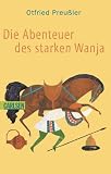 Die Abenteuer des starken Wanja - Otfried Preu�ler
