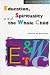 Education, Spirituality and the Whole Child (Cassell Studies in Pastoral Care and PSE)