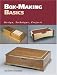 Box-Making Basics: Design, Technique, Projects