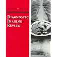 Diagnostic Imaging Review by Gordon Gamsu and Maitray Patel