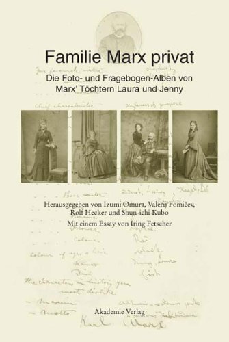 Familie Marx privat  - Die Foto- und Fragebogen-Alben von Marx' Töchtern Laura und Jenny