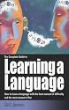 The Complete Guide to Learning a Language: How to Learn a Language with the Least Amount of Difficulty and the Most Amount of Fun