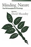 Minding Nature: Philosophers of Ecology, The