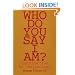 Who Do You Say I Am?: Introduction to Christology