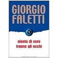 Niente di vero tranne gli occhi (Romanzi e racconti)