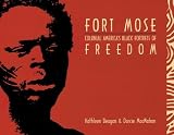 Fort Mose: Colonial America s Black Fortress of Freedom
