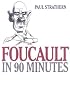 Foucault in 90 Minutes (Philosophers in 90 Minutes)