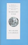 We Made a Garden (Royal Horticultural Society Classic Garden Writers)