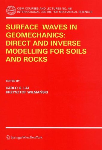 Surface Waves in Geomechanics: Direct and Inverse Modelling for Soils and Rocks (CISM International Centre for Mechanical Sciences)