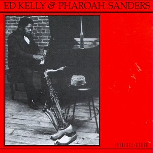 Pharoah Sanders - Ed Kelly & Pharoah Sanders - Zortam Music