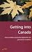 Getting into Canada: How to Make a Successful Application for Permanent Residence (Living & Working Abroad)