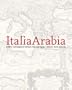 ItaliaArabia - Artistic Convergences between Italy and Egypt, Lebanon, Syria and Iran (Exhibition Catalogue - Chelsea Art Museum)