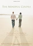 The Mindful Couple: How Acceptance and Mindfulness Can Lead You to the Love You Want