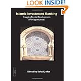 Islamic Investment Banking: Emerging Trends, Developments and Opportunities'