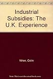 Industrial subsidies : the UK experience