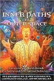 Inner Paths to Outer Space: Journeys to Alien Worlds through Psychedelics and Other Spiritual Technologies by Rick Strassman, Luis Eduardo Luna, Slawek Wojtowicz, Ede Frecska